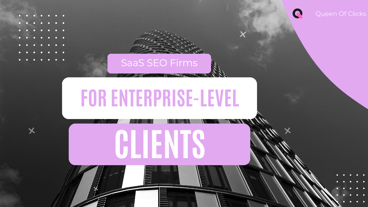 Best SaaS SEO Firms That Work With Enterprise Level Clients